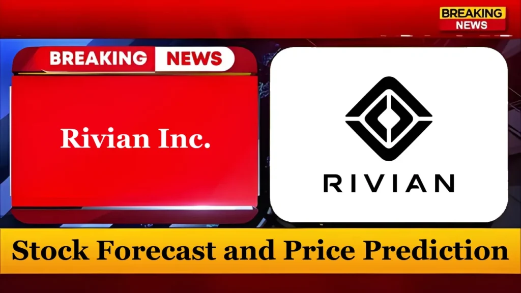 Rivian Stock Forecast and Price Prediction
