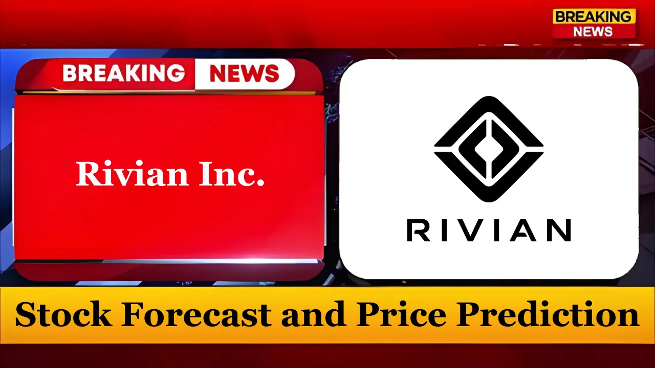 Rivian Stock Forecast and Price Prediction