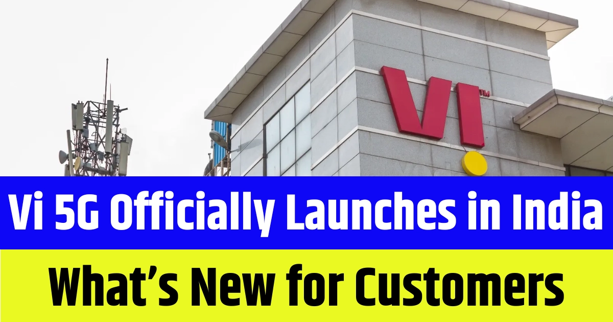Vi 5G Officially Launches in India What’s New for Customers