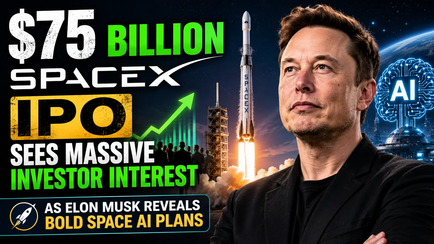 $75 Billion SpaceX IPO Sees Massive Investor Interest as Elon Musk Reveals Bold Space AI Plans