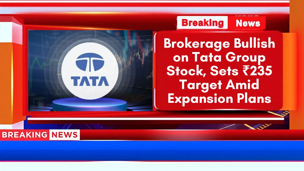 Brokerage Bullish on Tata Group Stock, Sets ₹235 Target Amid Expansion Plans