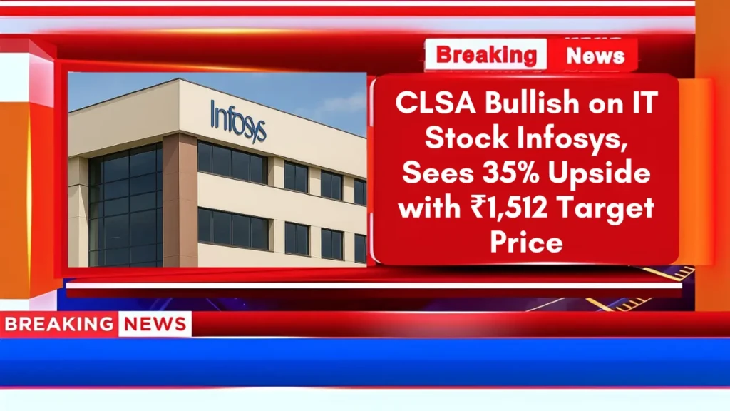 CLSA Bullish on IT Stock Infosys, Sees 35% Upside with ₹1,512 Target Price
