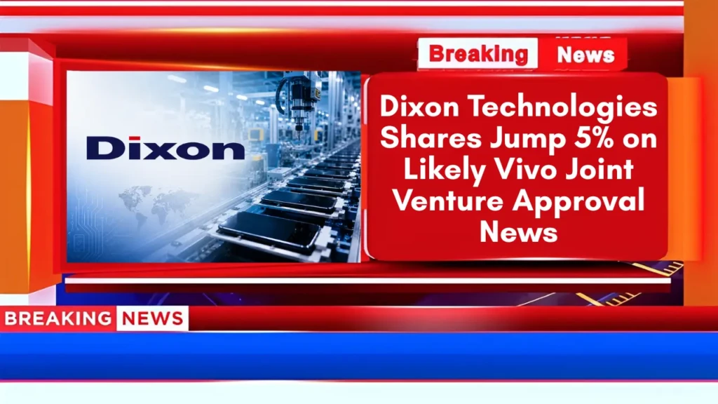 Dixon Technologies Shares Jump 5% on Likely Vivo Joint Venture Approval News