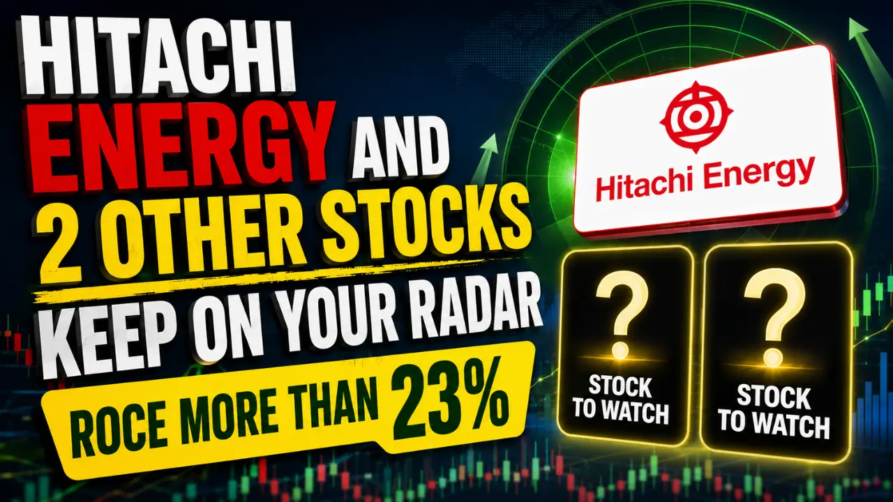 Hitachi Energy and 2 Other Stocks Keep On Your Radar, ROCE More Than 23%