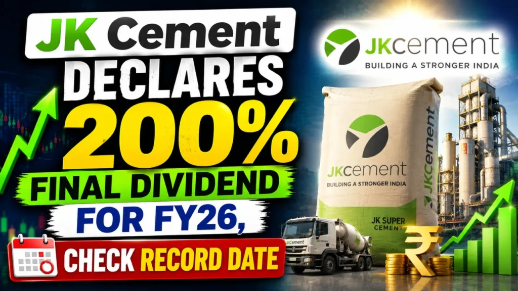 JK Cement Declares 200% Final Dividend for FY26, Check Record Date