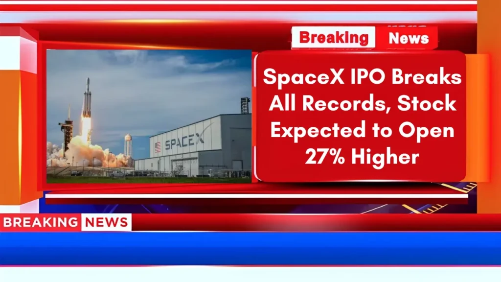 SpaceX IPO Breaks All Records, Stock Expected to Open 27% Higher
