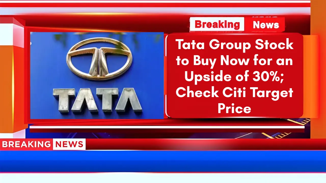 Tata Group Stock to Buy Now for an Upside of 30%; Check Citi Target Price