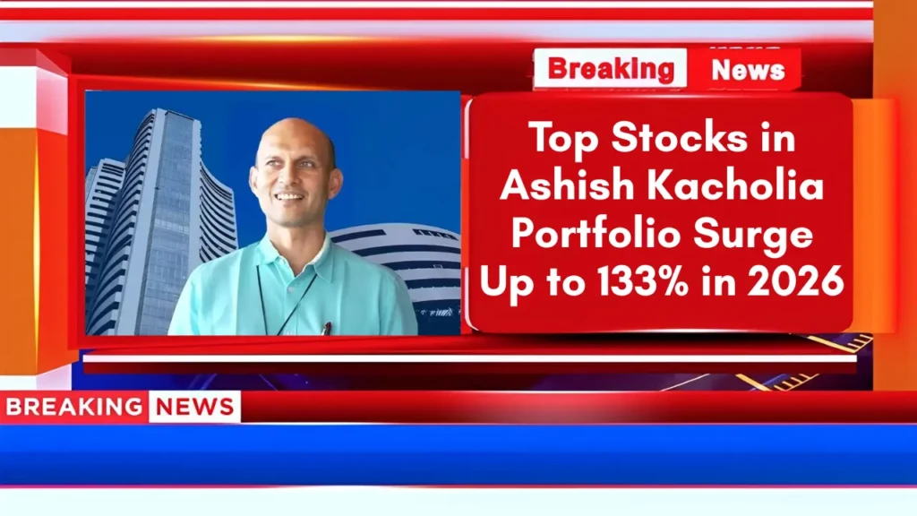 Top Stocks in Ashish Kacholia Portfolio Surge Up to 133% in 2026