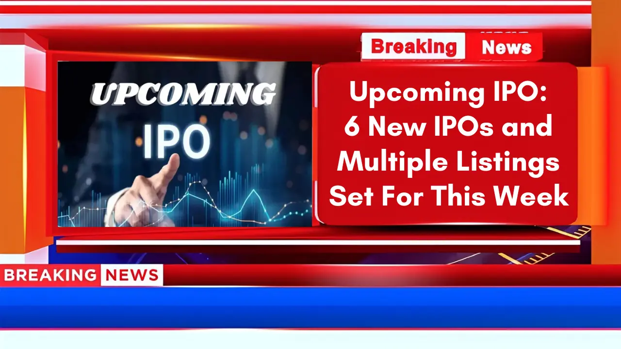 Upcoming IPO 6 New IPOs and Multiple Listings Set For This Week