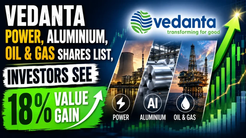 Vedanta Power, Aluminium, Oil & Gas Shares List; Investors See 18% Value Gain